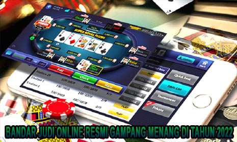 Bandar Judi Online Resmi Gampang Menang di Tahun 2022